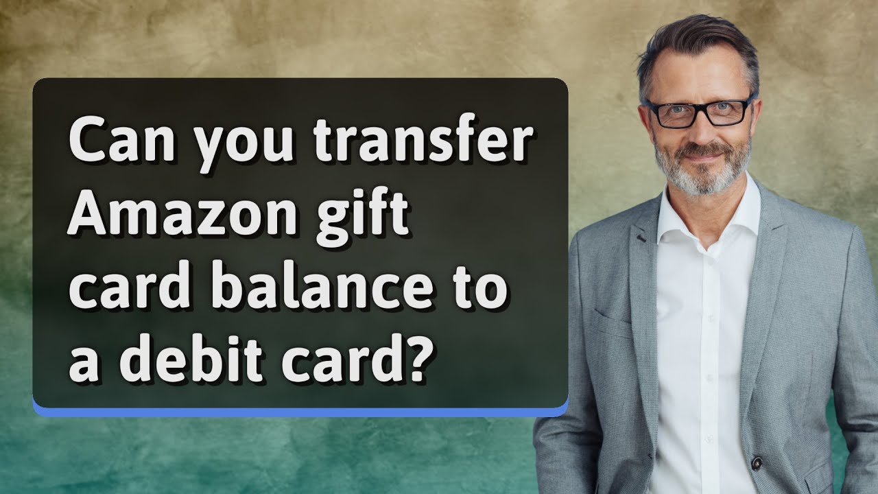 can-you-transfer-amazon-gift-card-balance-to-a-debit-card-youtube