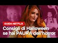 PAURA DELL’HORROR? Ecco cosa guardare ad Halloween | Netflix Italia