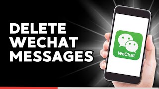 How to Delete WeChat Messages (Quick & Easy)
