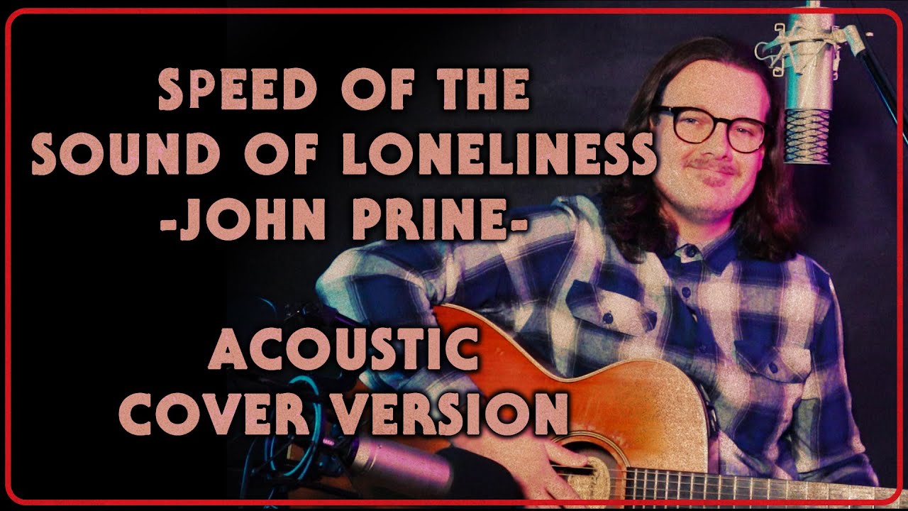 Speed of the Sound of Loneliness John Prine  | Acoustic cover version