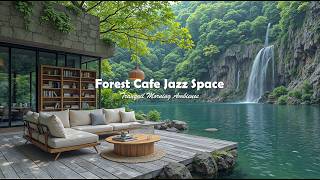Forest Cafe Jazz Space To Work & Study | Soft Jazz Music In Fresh Waterfall Scene For Relieve Str... screenshot 3