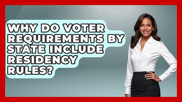 Why Do Voter Requirements by State Include Residency Rules? | First Time Voter Expert News