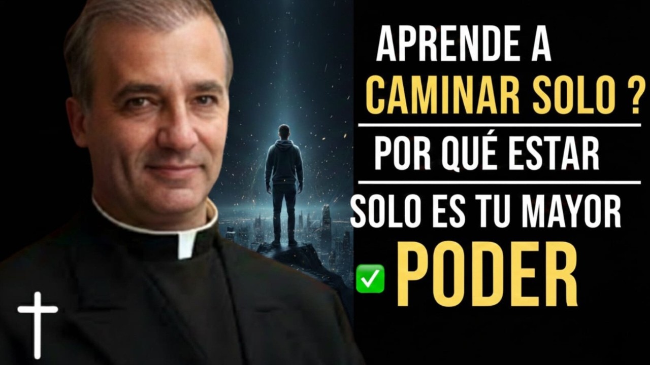 Aprende a caminar solo | Por qué estar solo es tu mayor poder || Padre Ángel Espinosa