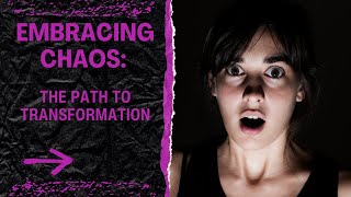 Embracing Chaos; The Path to Transformation | Fantasia