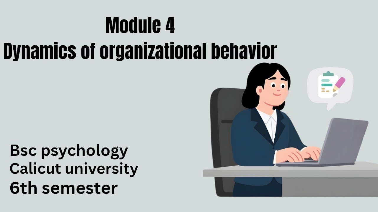 Organizational behavior |Module 4| part 1|6th semester | Bsc psychology | calicut university.