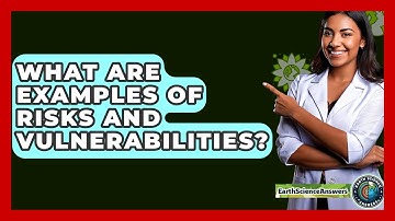 What Are Examples Of Risks And Vulnerabilities? - Earth Science Answers