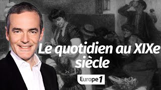 Au cœur de l'histoire: Plongée dans le quotidien du XIXe siècle (Franck Ferrand)