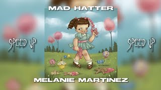 [speed up] mad hatter - Melanie Martinez |by: s a l l y s p e e d|