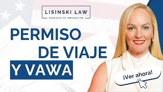 Cuando llega el permiso de viaje con un caso de VAWA