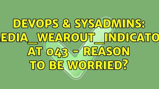 DevOps & SysAdmins: Media_Wearout_Indicator at 043 - Reason to be worried?
