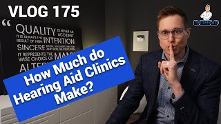 How Much do Hearing Aid Clinics Make? | DrCliffAuD VLOG 175