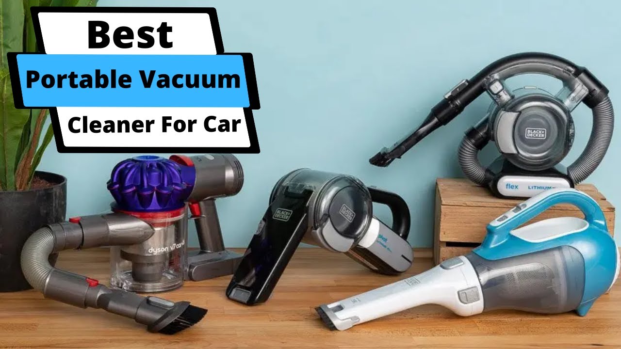 Best Portable Vacuum Cleaner for Car Top 5 Portable Vacuum Cleaners