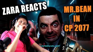 ZARA REACTING to Mr Bean in CYBERPUNK 2077