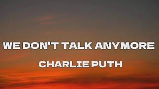 We Don't Talk Anymore - Charlie Puth  (Lyrics) ft. Selena Gomez \/ Shawn M, Meghan T, Justin Bieber