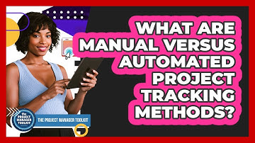 What Are Manual Versus Automated Project Tracking Methods?