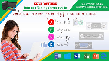 Đề, Đáp án 45 câu hỏi trắc nghiệm tổng hợp Thi Chứng chỉ Ứng dụng CNTT cơ bản (Full HD)