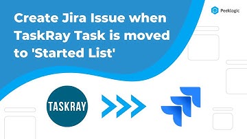 Create Jira Issue when TaskRay Task moved to "Started List" : Peeklogic Salesforce Jira Connector