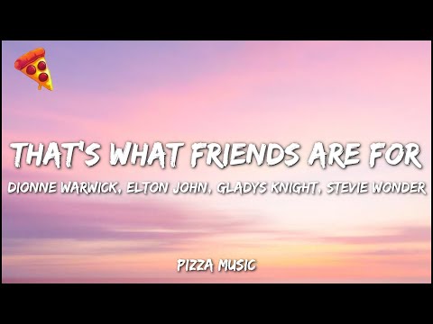 Dionne Warwick That S What Friends Are For Ft Elton John Gladys Knight Stevie Wonder Lyrics
