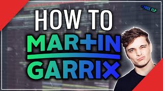 HOW TO MARTIN GARRIX | FREE FLP + PROGRESSIVE HOUSE/EDM TUTORIAL