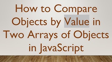 How to Compare Objects by Value in Two Arrays of Objects in JavaScript