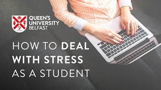 How to deal with stress as a student | Queen's University Belfast