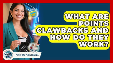 What Are Points Clawbacks And How Do They Work? - Points and Perks Channel
