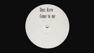 DMX Krew  - Come To Me