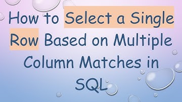 How to Select a Single Row Based on Multiple Column Matches in SQL