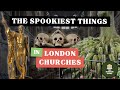 The most macabre objects in londons churches  an indepth guided tour