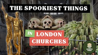 The Most Macabre Objects in London's Churches - An In-Depth Guided Tour