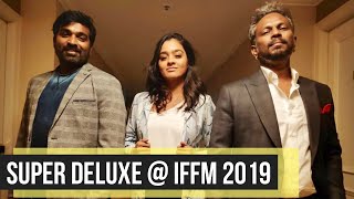 Super Deluxe at IFFM 2019 I Rajeev Masand