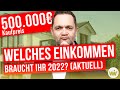 NEU: Welches Einkommen braucht ihr 2022, um 500.000€ zu finanzieren?