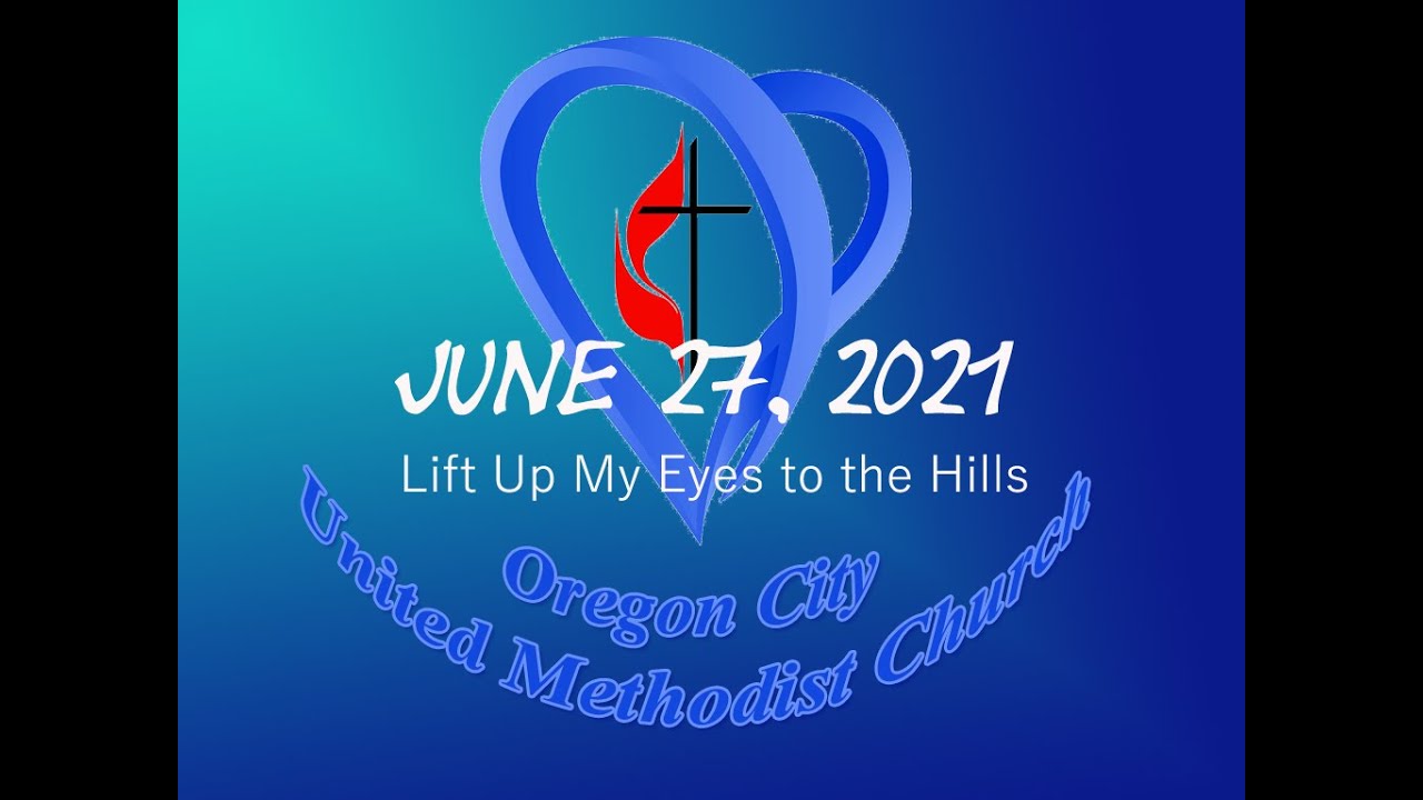 Oregon City United Methodist Church Live Stream June 27, 2021 YouTube