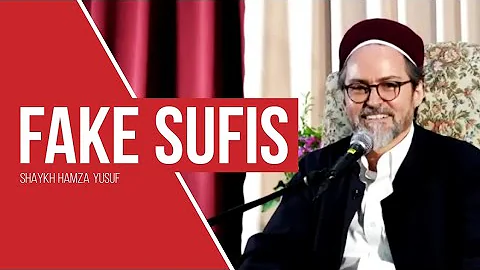 Fake Sufis - Shaykh Hamza Yusuf [Long Version]