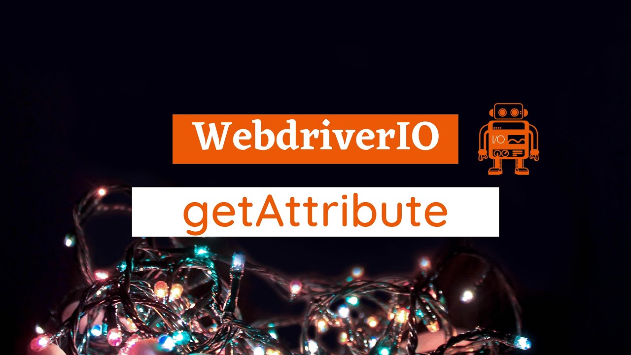 Getattribute js. GETATTRIBUTE. WEBDRIVERIO Tutorial for Beginners.