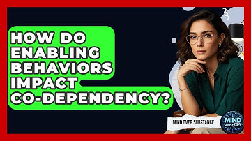 How Do Enabling Behaviors Impact Co-dependency? - Mind Over Substance