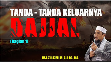 TANDA-TANDA KELUARNYA DAJJAL BAG.1 - UST. ZULKIFLI M. ALI, LC., MA.