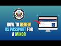 HOW TO RENEW US PASSPORT FOR A MINOR - UPDATE 2026