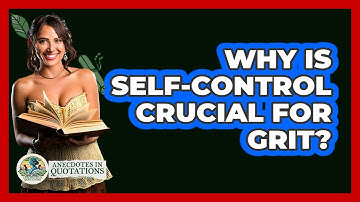 Why Is Self-control Crucial For Grit? - Anecdotes in Quotation