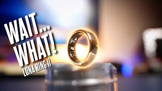 I Didn’t Expect This…Luna Ring Gen 2 Review!