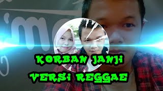 KORBAN JANJI - VERSI REGGAE