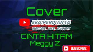 Cinta Hitam Meggy Z || Eko Perdianto || ( Dangdut)