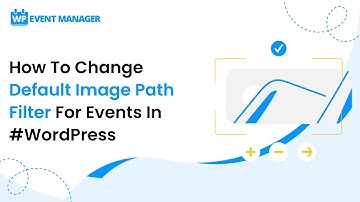 How To Change Default Image Path Filter For Events In #WordPress