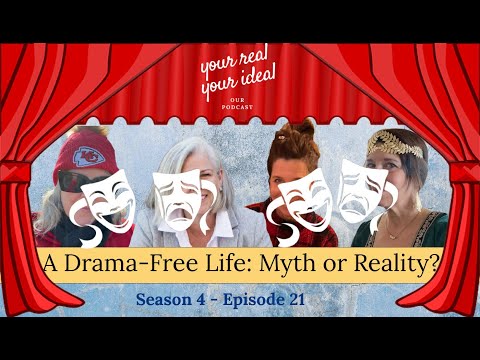 Season 4: Episode 21 - A Drama-Free Life: Myth or Reality?