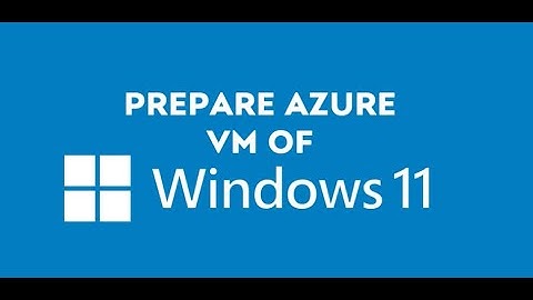 Windows 11: Prepare Azure VM of Windows 11 for  IT Professionals