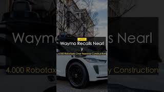 Waymo Recalls Nearly 4,000 Robotaxis Over Freeway Construction Zone Risk 2026 #Shorts