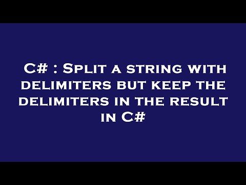 C# : Split a string with delimiters but keep the delimiters in the result in C#