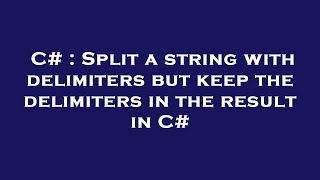 C# : Split a string with delimiters but keep the delimiters in the result in C#