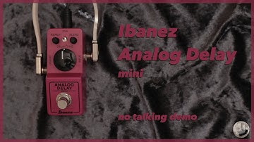 Ibanez - Analog Delay Mini - No Talking Demo