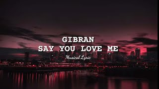 Gibran _ Say You Love Me (Video Lirik)